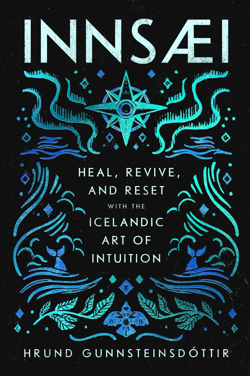 InnSaei: Heal, Revive and Reset with the Icelandic Art of Intuition