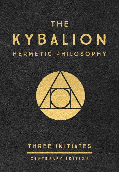 Kybalion: centenary edition - hermetic philosophy