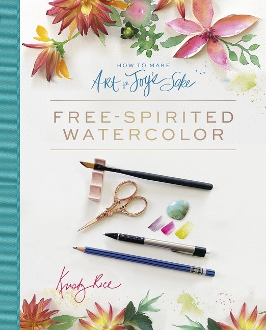 How To Make Art For Joy’s Sake : Free-Spirited Watercolor