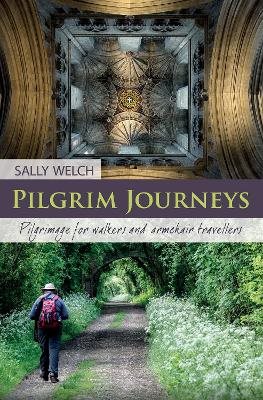Pilgrim journeys - pilgrimage for walkers and armchair travellers