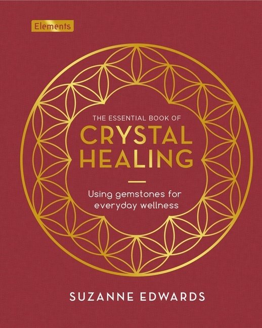 Essential Book of Crystal Healing: Using Gemstones for Every