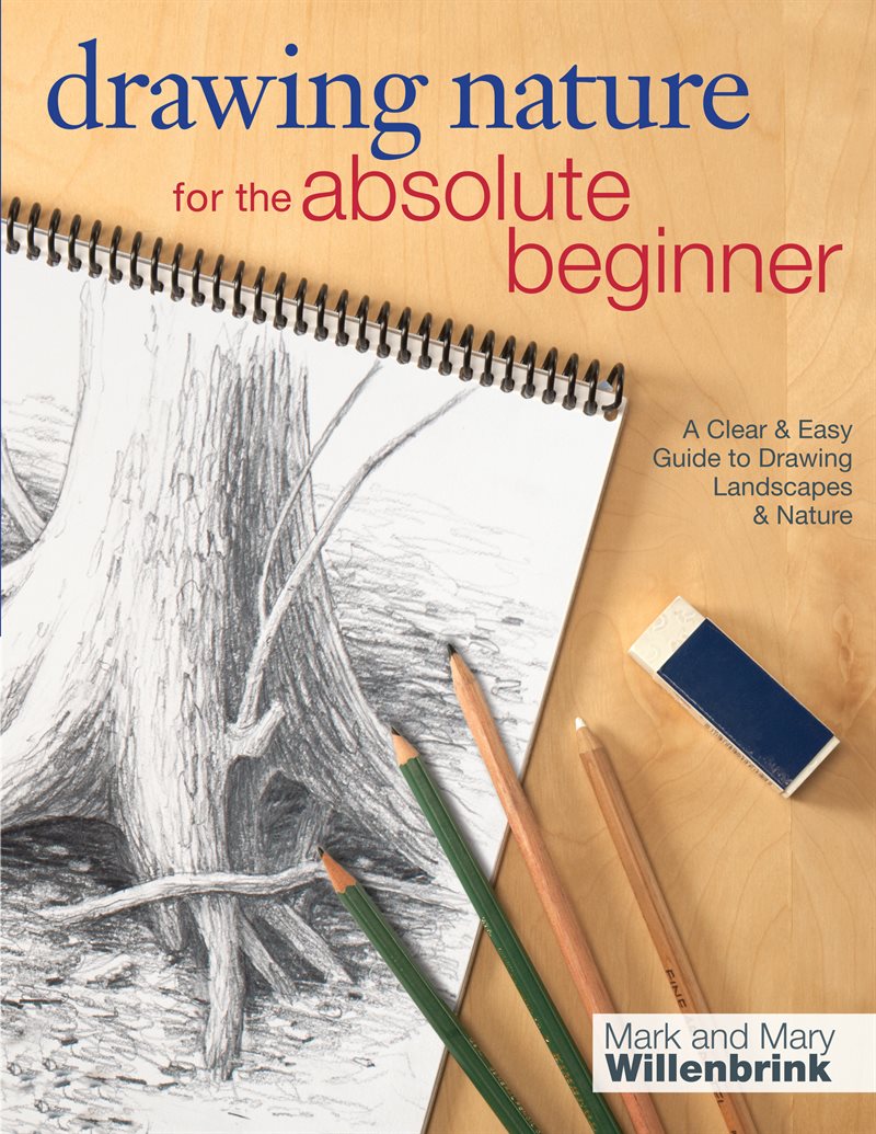 Drawing nature for the absolute beginner - a clear and easy guide to drawin
