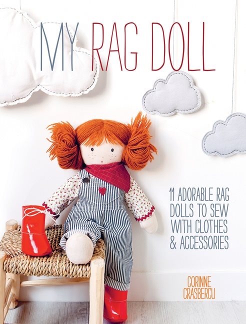 My rag doll - 11 adorable rag dolls to sew with clothes & accessories