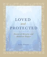 Loved And Protected : Stories of Miracles and Answered Prayers