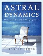 Astral dynamics - the complete book of out-of-body experiences