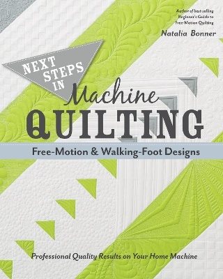 Next steps in machine quilting - free-motion & walking-foot designs - profe