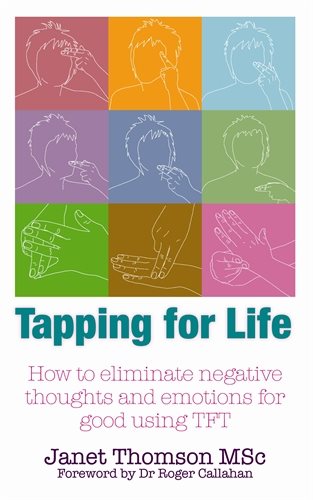 Tapping for life - how to eliminate negative thoughts and emotions for good