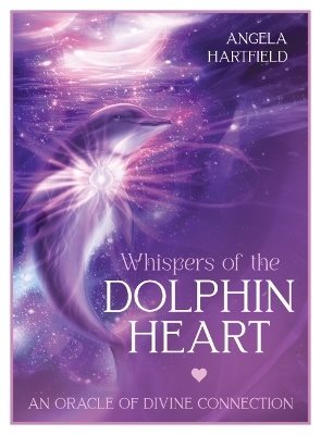Whispers of the Dolphin Heart: An Oracle of Divine Connection