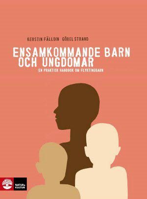 Ensamkommande barn och ungdomar : en praktisk handbok om flyktingbarn
