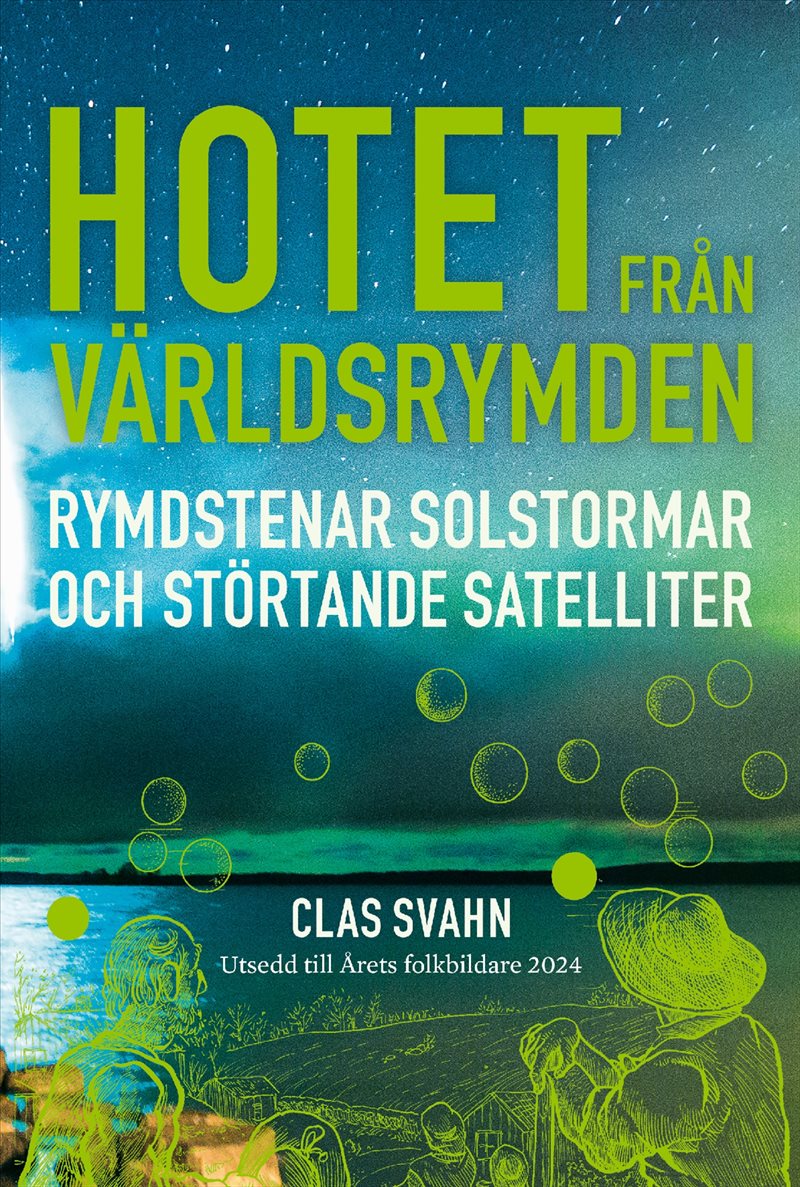 Hotet från världsrymden : rymdstenar, solstormar och störtande satelliter