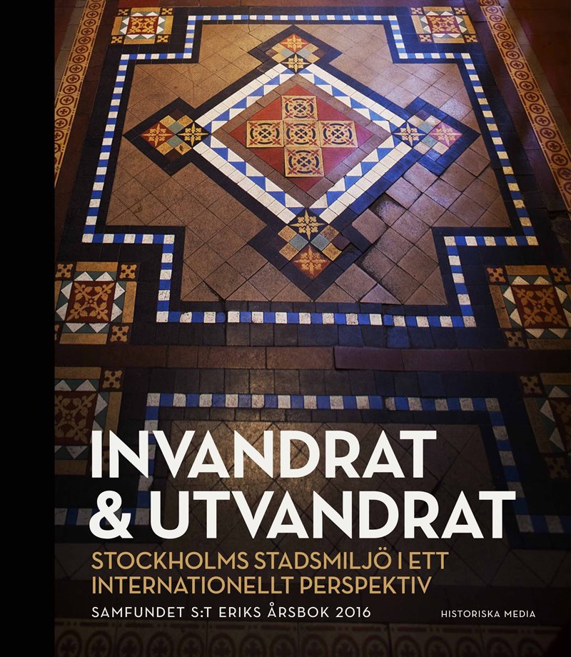 Invandrat & utvandrat : Stockholms stadsmiljö i ett internationellt perspektiv