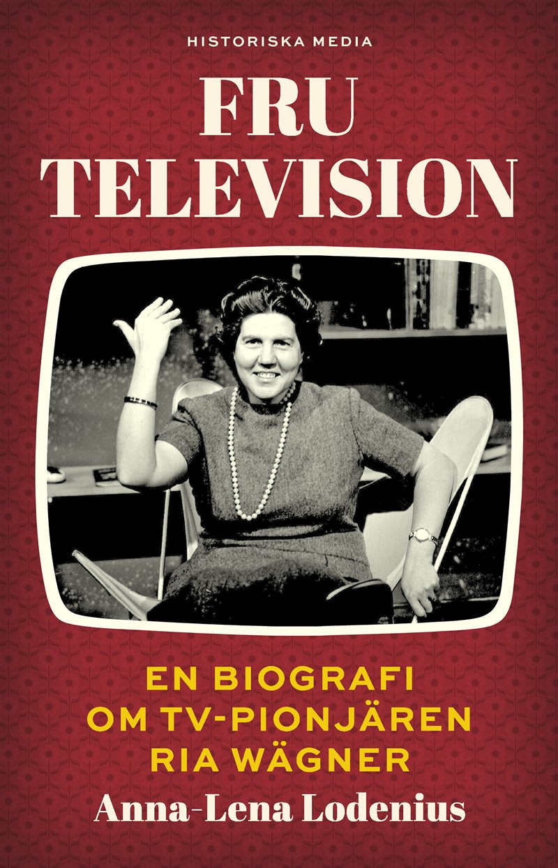 Fru Television: En biografi om TV-pionjären Ria Wägner