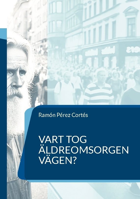 Vart tog äldreomsorgen vägen? : en nödvändig frågeställning