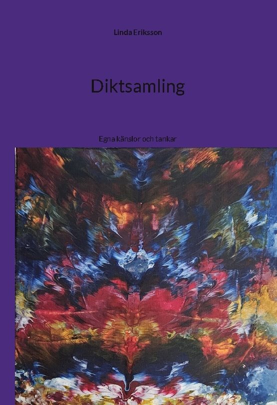 Diktsamling : Egna känslor och tankar