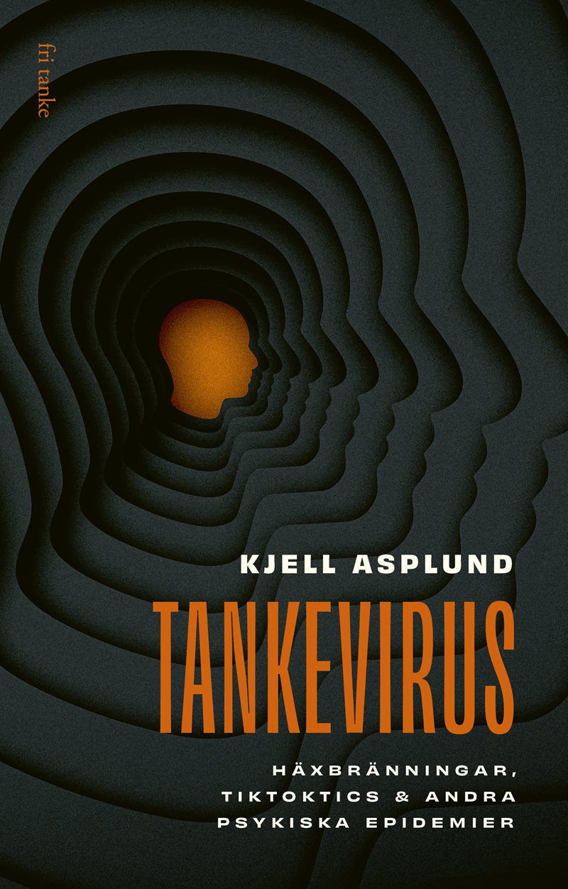 Tankevirus: Häxbränningar, Tiktoktics och andra psykiska epidemier