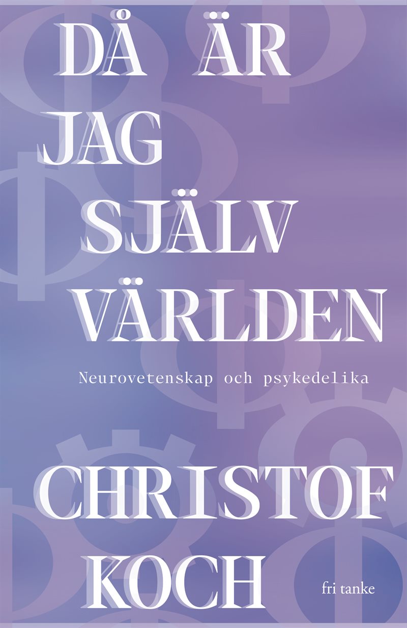 Då är jag själv världen: Neurovetenskap och psykedelika