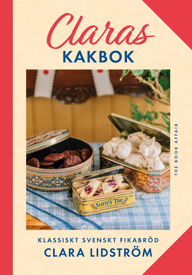 Claras kakbok : Klassiskt svenskt fikabröd