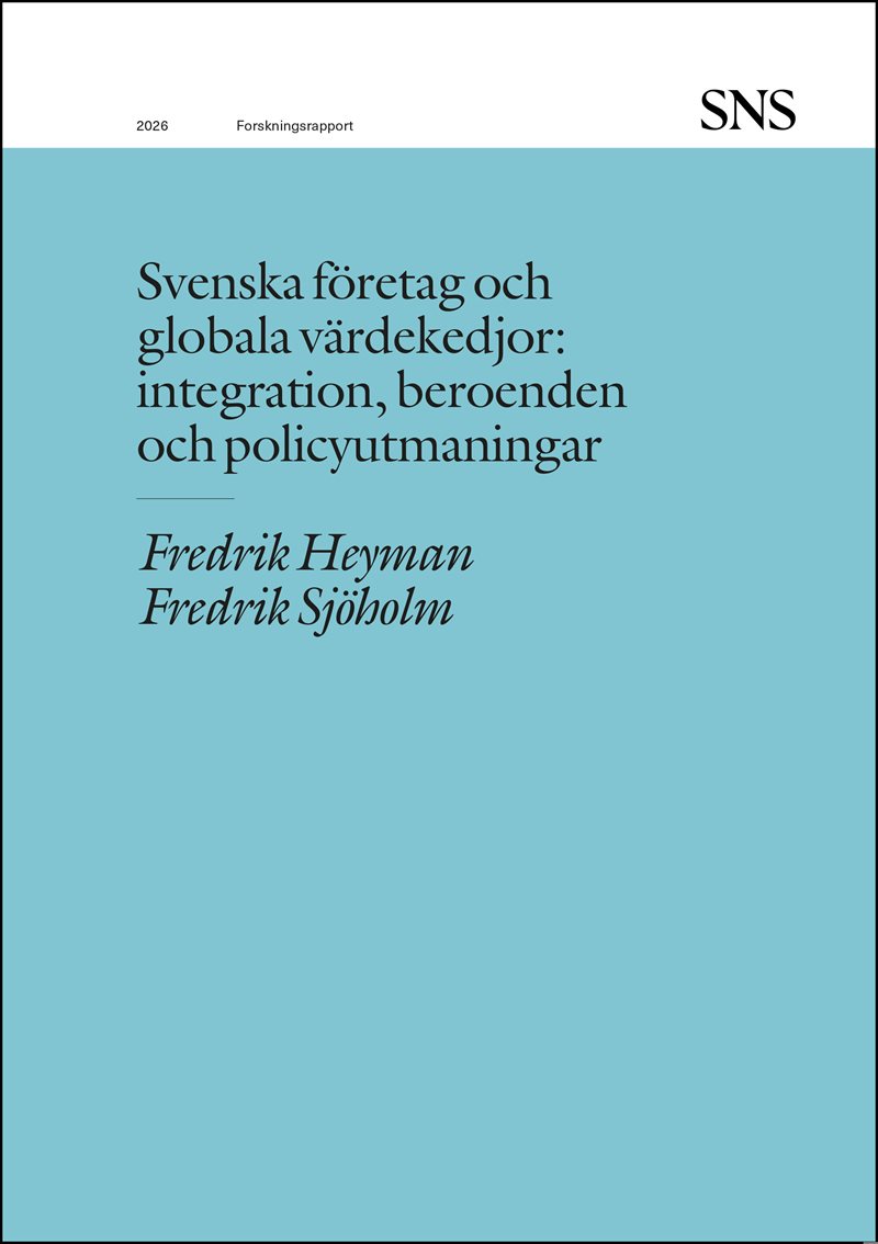 Svenska företag och  globala värdekedjor : integration, beroenden  och policyutmaningar