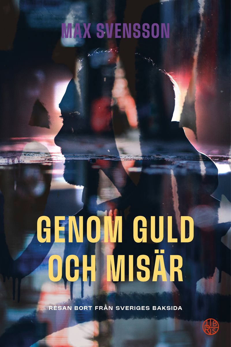 Genom guld och misär - resan bort från Sveriges baksida