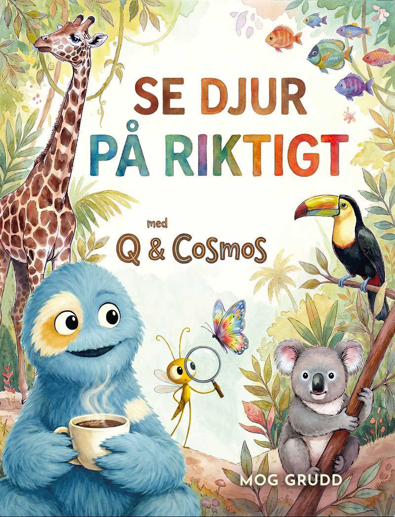 Se djur på riktigt : med Q & Cosmos