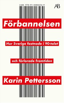Förbannelsen : hur Sverige fastnade i 90-talet och förlorade framtiden