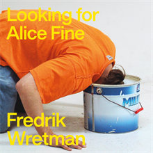 Fredrik Wretman : Looking for Alice Fine